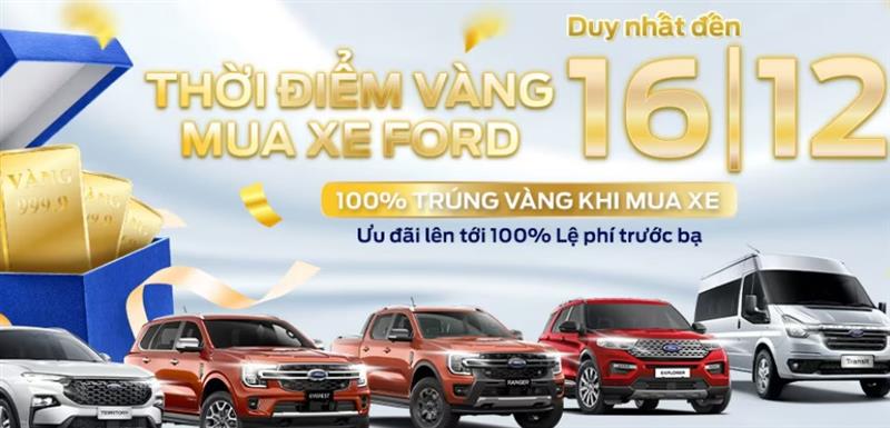Chương Trình Thời Điểm Vàng Mua Xe Ford Cùng Cơ Hội Cuối Cùng Cho Khách Hàng Tận Hưởng Ưu Đãi Lệ Phí Trước Bạ Lên Đến 100%